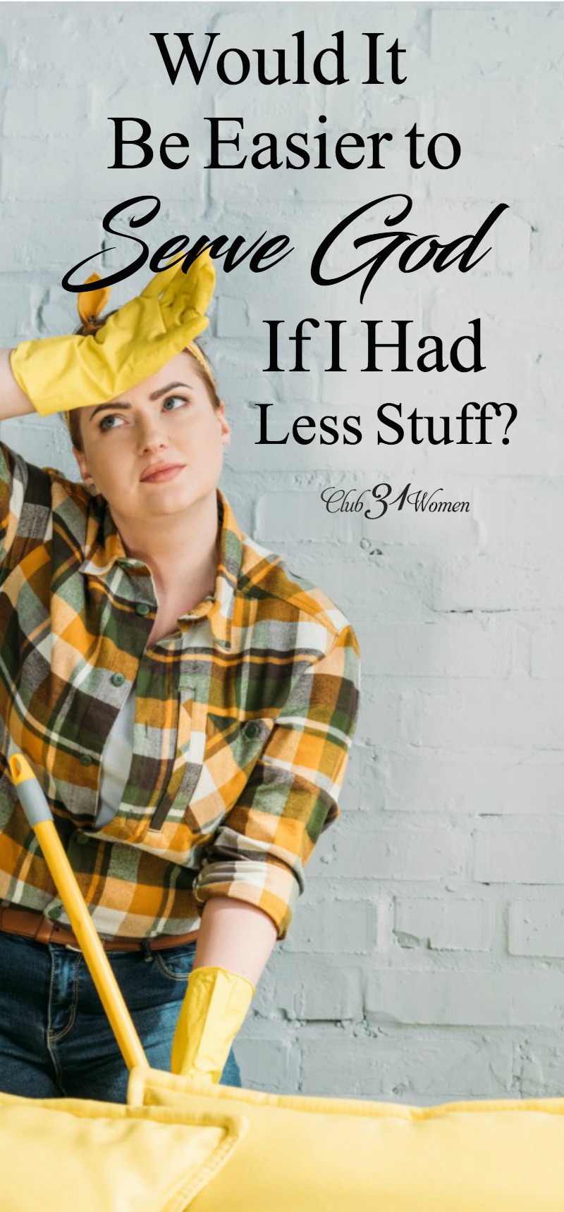 Having less stuff not only frees our home of clutter but also frees our heart. How much time would we save by having less stuff and more time to serve God? via @Club31Women
